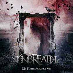 Unbreath : My Faith Against Me